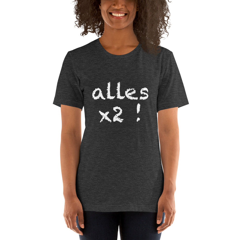 Unisex-T-Shirt "alles x2"